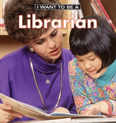 I Want to Be a Librarian | Liebman, Dan