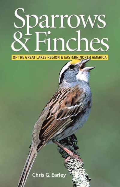 Sparrows and Finches of the Great Lakes Region and Eastern North America | Earley, Chris