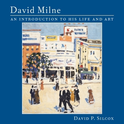 David Milne : An Introduction to His Life and Art | Silcox, David