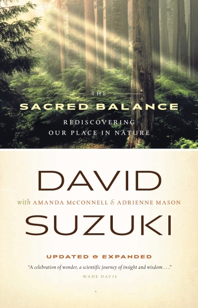The Sacred Balance : Rediscovering Our Place in Nature | Suzuki, David