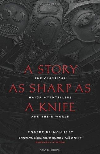 Story as Sharp as a Knife, A : The Classical Haida Mythtellers and Their World | Bringhurst, Robert