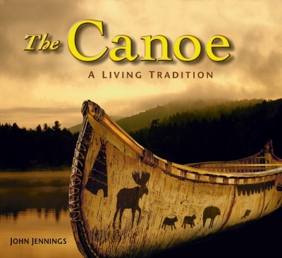 Canoe (The) : A Living Tradition | Jennings, John