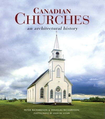Canadian Churches : An Architectural History | Richardson, Peter