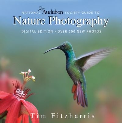 National Audubon Society Guide to Nature Photography : Digital Edition | Fitzharris, Tim