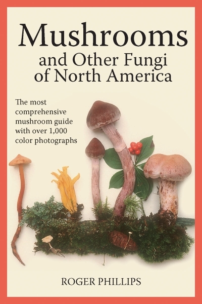 Mushrooms and Other Fungi of North America | Phillips, Roger