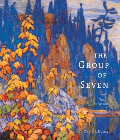 The Group of Seven and Tom Thomson | Silcox, David