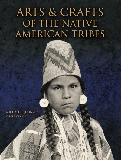 Arts and Crafts of the Native American Tribes | Johnson, Michael