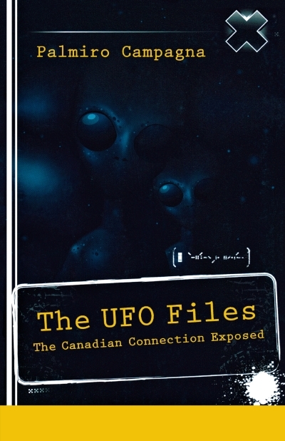 The UFO Files : The Canadian Connection Exposed | Campagna, Palmiro