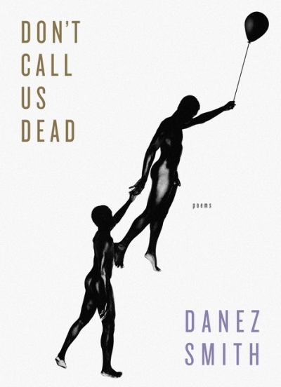 Don't Call Us Dead : Poems | Smith, Danez