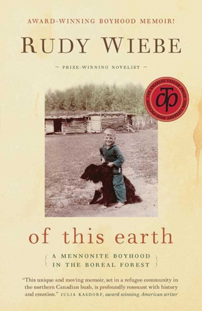 of this earth : A Mennonite Boyhood In The Boreal Forest | Wiebe, Rudy