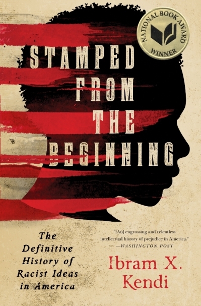 Stamped from the Beginning : The Definitive History of Racist Ideas in America | Kendi, Ibram X.