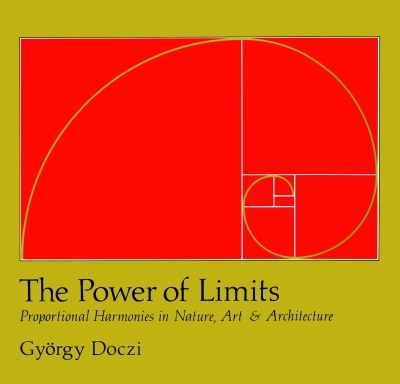 The Power of Limits : Proportional Harmonies in Nature, Art, and Architecture | Doczi, Gyorgy