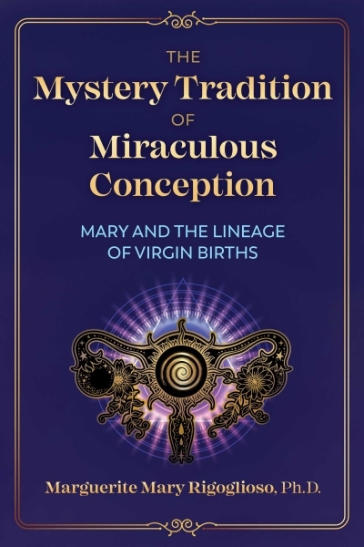 Mystery Tradition of Miraculous Conception (The) | Rigoglioso, Marguerite Mary