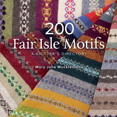 200 Fair Isle Motifs : A Knitter's Directory | Mucklestone, Mary Jane