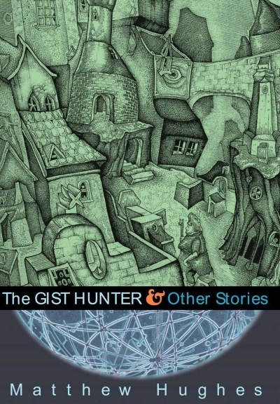 The Gist Hunter and Other Stories | Hughes, Matthew