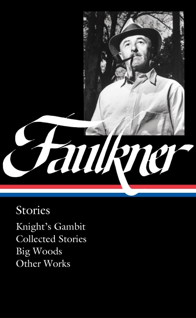 William Faulkner Stories : Knight's Gambit / Collected Stories / Big Woods / Other Works | Faulkner, William (Auteur)