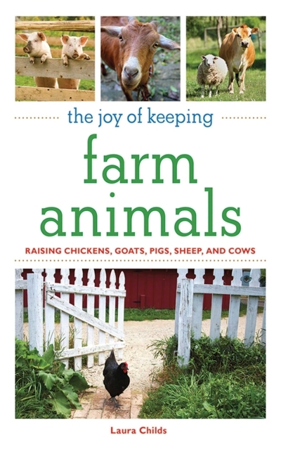 (The) Joy of Keeping Farm Animals  | Childs, Laura