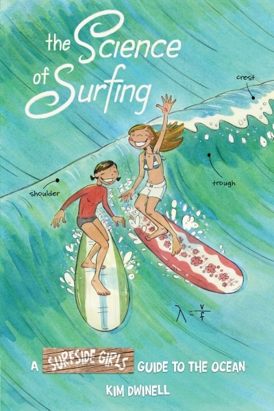The Science of Surfing: A Surfside Girls Guide to the Ocean | Dwinell, Kim