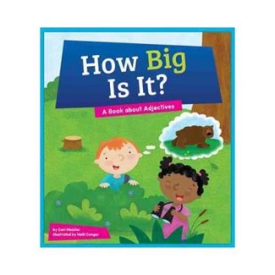 How Big Is It ? - A Book About Adjectives | Cari Meister