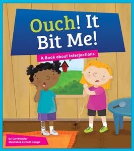Ouch It Bit Me ! - A Book About Interjections | Cari Meister