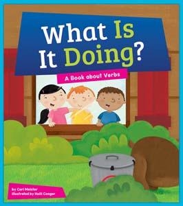 What Is It Doing ? - A Book About Verbs | Cari Meister