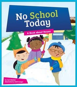 No School Today ! - A Book About Nouns | Cari Meister