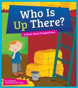 Who Is Up There ? - A Book About Prepositions | Cari Meister