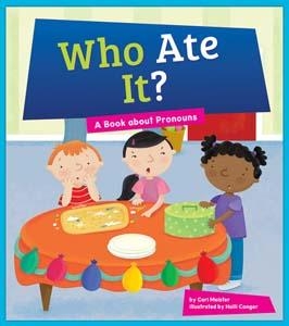 Who Ate It ? - A Book About Pronouns | Cari Meister