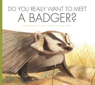 Do You Really Want to Meet a Badger ?  | Bridget Heos & Daniele Fabbri