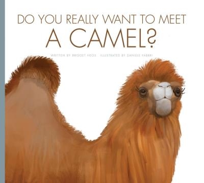 Do You Really Want to Meet a Camel ?  | Bridget Heos & Daniele Fabbri