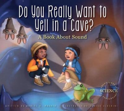 Do You Really Want to Yell in a Cave ? - A Book About Sound | Daniel D. Maurer & Teresa Alberini