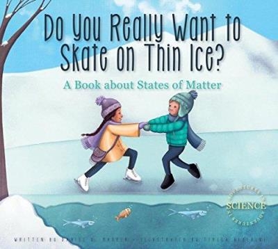 Do You Really Want to Skate on Thin Ice ? - A Book About States of Matter | Daniel D. Maurer 