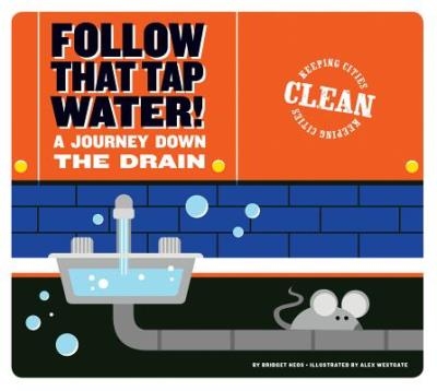 Follow That Tap Water ! - A Journey Down the Drain | Bridget Heos & Alex Westgate
