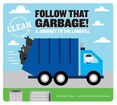 Follow That Garbage ! - A Journey to the Landfill | Bridget Heos & Alex Westgate