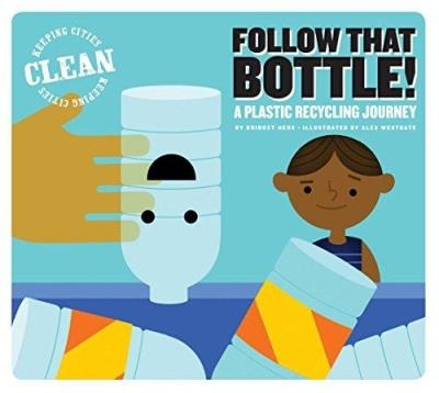 Follow That Bottle! - A Plastic Recycling Journey  | Bridget Heos & Daniele Fabbri