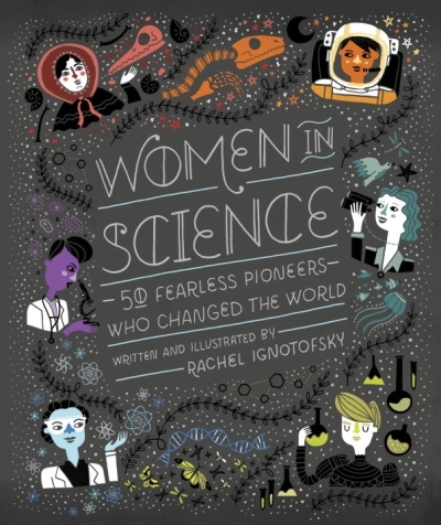 Women in Science : 50 Fearless Pioneers Who Changed the World | Ignotofsky, Rachel