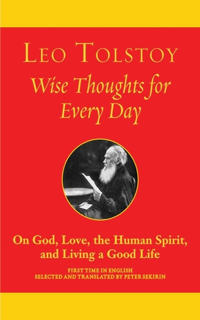 Wise Thoughts for Every Day : On God, Love, the Human Spirit, and Living a Good Life | Tolstoy, Leo
