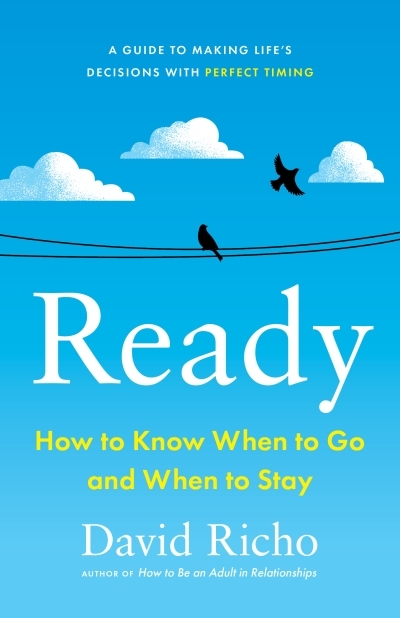 Ready : How to Know When to Go and When to Stay | Richo, David