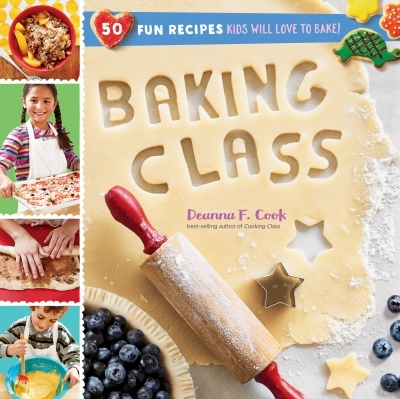 Baking Class : 50 Fun Recipes Kids Will Love to Bake! | 