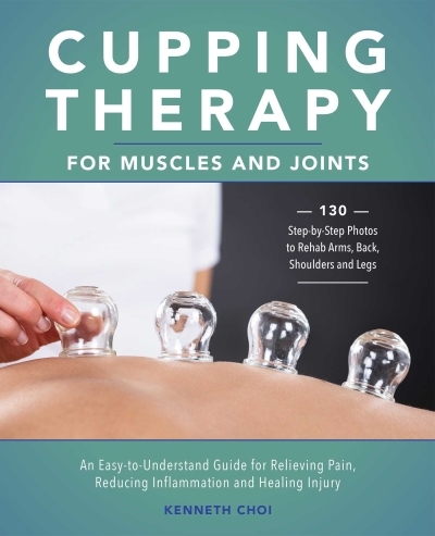 Cupping Therapy for Muscles and Joints  | Choi, Kenneth