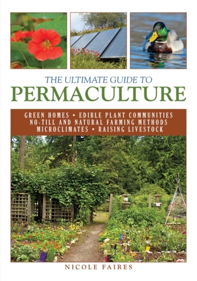 The Ultimate Guide to Permaculture | Faires, Nicole