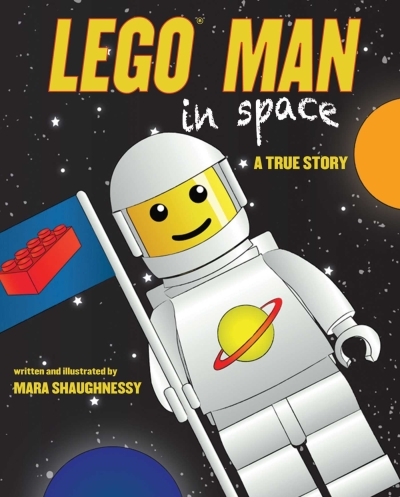 LEGO Man in Space : A True Story | Shaughnessy, Mara