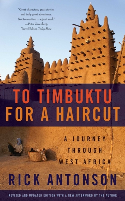 To Timbuktu for a Haircut : A Journey through West Africa | Antonson, Rick