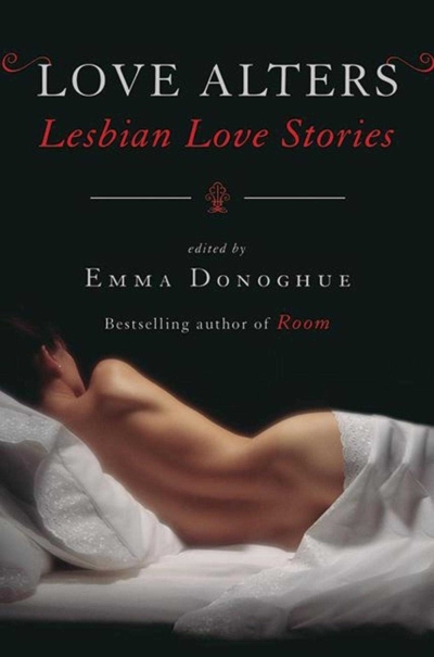 Love Alters : Lesbian Love Stories | Donoghue, Emma