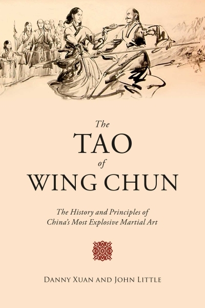 The Tao of Wing Chun : The History and Principles of China's Most Explosive Martial Art | Little, John