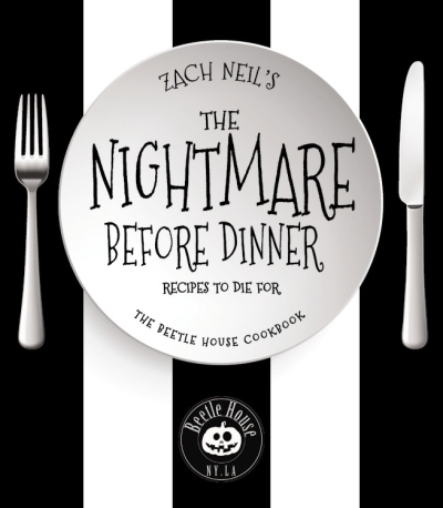The Nightmare Before Dinner : Recipes to Die For: The Beetle House Cookbook | Neil, Zach