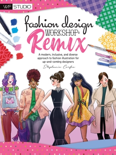 Fashion Design Workshop: Remix : A modern, inclusive, and diverse approach to fashion illustration for up-and-coming designers | Corfee, Stephanie