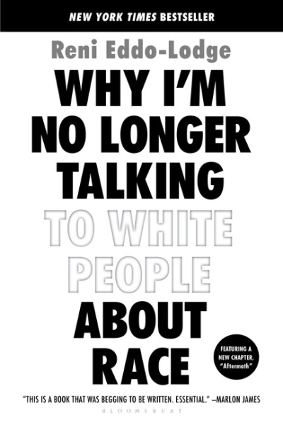 Why I'm No Longer Talking to White People About Race | Eddo-Lodge, Reni