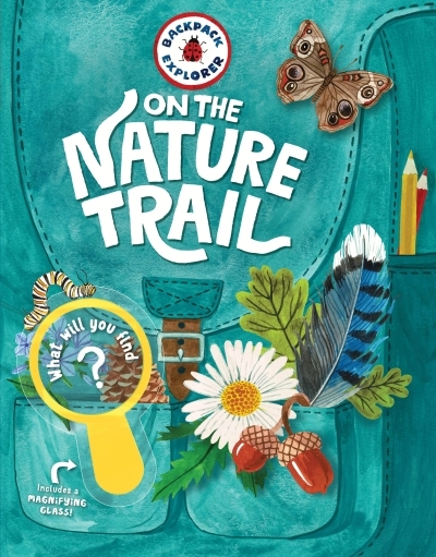 Backpack Explorer: On the Nature Trail : What Will You Find? | 
