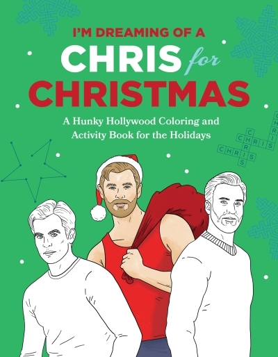 I'm Dreaming of a Chris for Christmas : A Holiday Hollywood Hunk Coloring and Activity Book | Pearlman, Robb